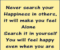 Never search for your happiness in others