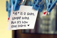 Hi is how love starts