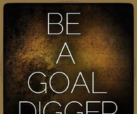 Be a goal digger