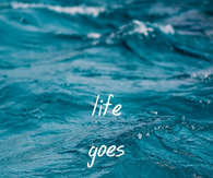 Life goes on