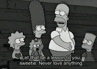 Never love anything