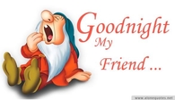 Goodnight my friend