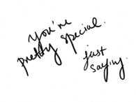 You're pretty special