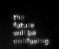 The future will be confusing