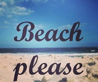 Beach please