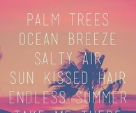 Endless summer, take me there