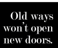 Old ways wont open new doors