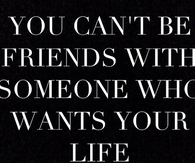 You Cant Be Friends