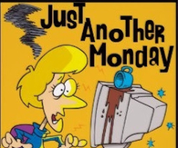 Just another Monday