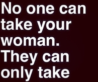 No One Can Take Your Woman