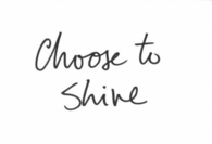 Choose to shine