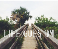 Life goes on