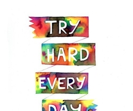 Try hard, everyday