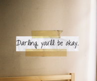 Darling, youll be okay