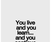 Continue you to live