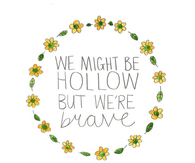 We might be hollow but were brave