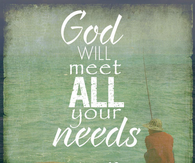 God will meet all your needs