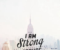 I am strong because I know my weakness