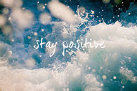Stay positive