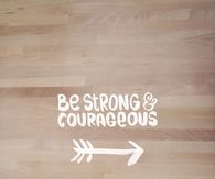 Be strong and courageous
