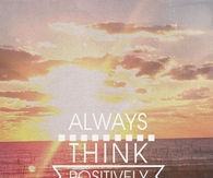 Always think positively