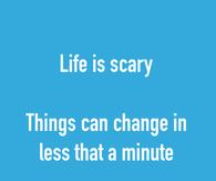 Life is scary