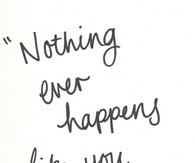 noting ever happens like you imagine it will