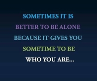 Better to be alone
