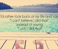 I'd rather look back at my life