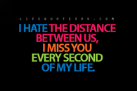 I miss you every second of my life
