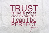 Trust is like a paper once its crumbled