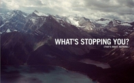 Whats stopping you?