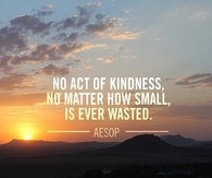 No act of kindness is ever wasted