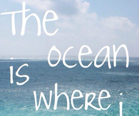 The ocean is where I belong