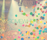 Somewhere, sometime, someday