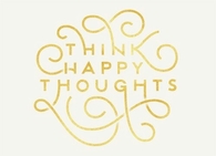 Think happy thoughts