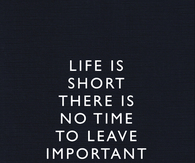 Life is short