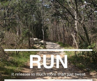 Run, it releases so much more than just sweat