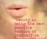 Beauty is being the best possible version of yourself...