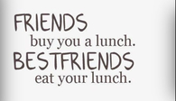 Bestfriends eat your lunch