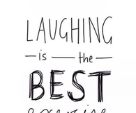 Laughing is the best exercise