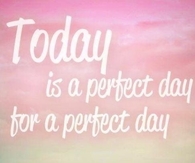 perfect day