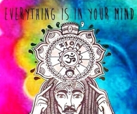 Everything Is In Your Mind