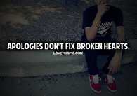 Apologies Don't Fix Broken Hearts