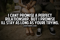 Cant Promise A Perfect Relationship