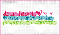Dear-heart-today-i-met-a-boy-prepare-to-shatter-2
