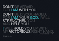 Don't Be Afraid For I Am With You