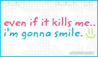 Even-if-it-kills-me-im-gonna-smile