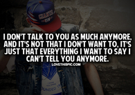 I Don't Talk To You As Much Anymore