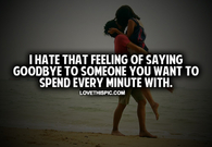 I Hate That Feeling Of Saying Goodbye